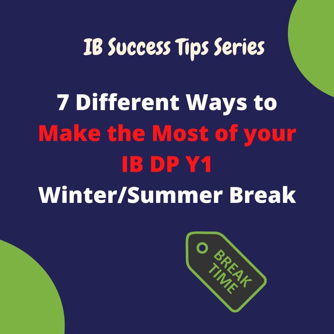 7 Different Ways to Make the Most of your IB DP Y1 Winter/Summer Break