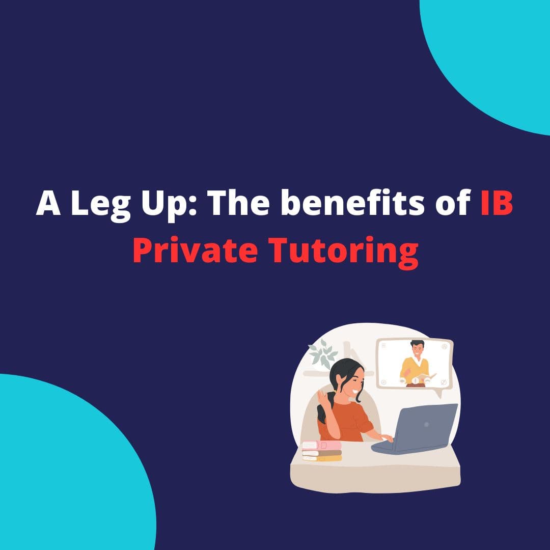 A Leg Up: The benefits of IB Private Tutoring
