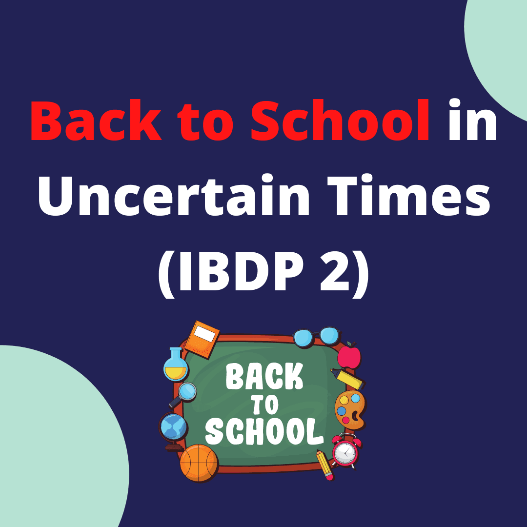 Back to School in Uncertain Times (IBDP 2)