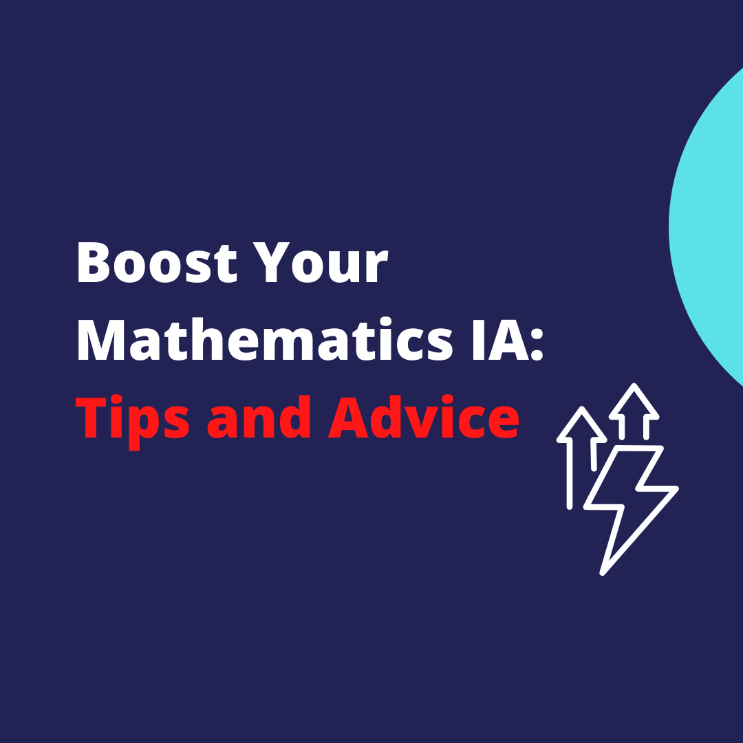 Boost Your Mathematics IA: Tips and Advice