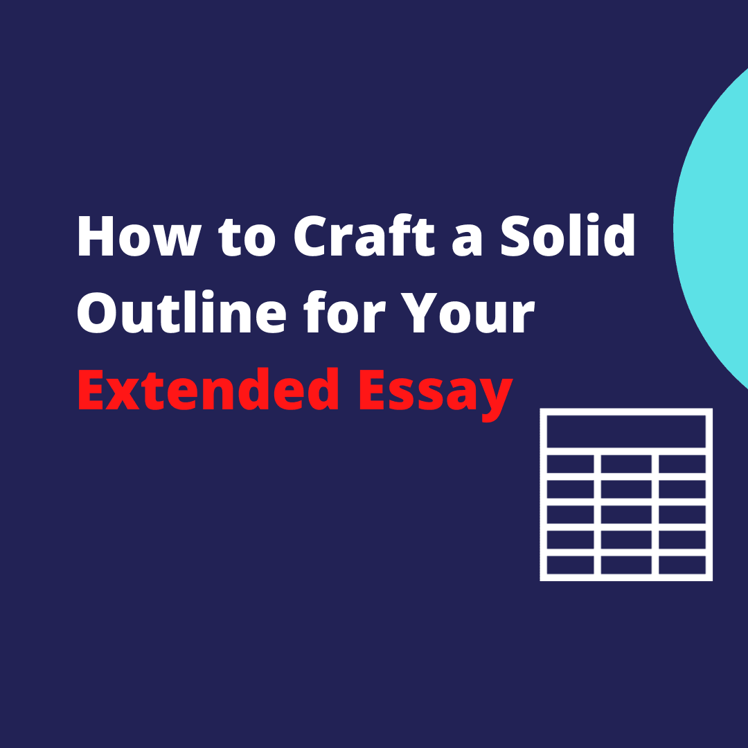 How to Craft a Solid Outline for Your Extended Essay
