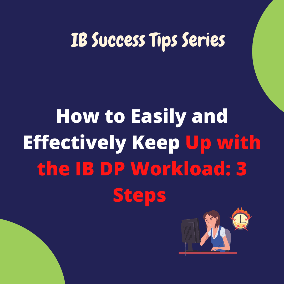 How to Easily and Effectively Keep Up with the IB DP Workload: 3 Steps