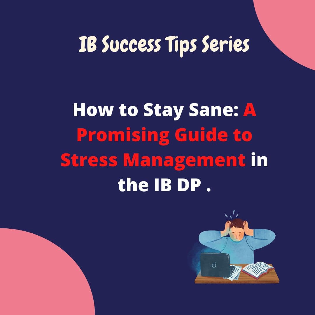How to Stay Sane: A Promising Guide to Stress Management in the IB DP