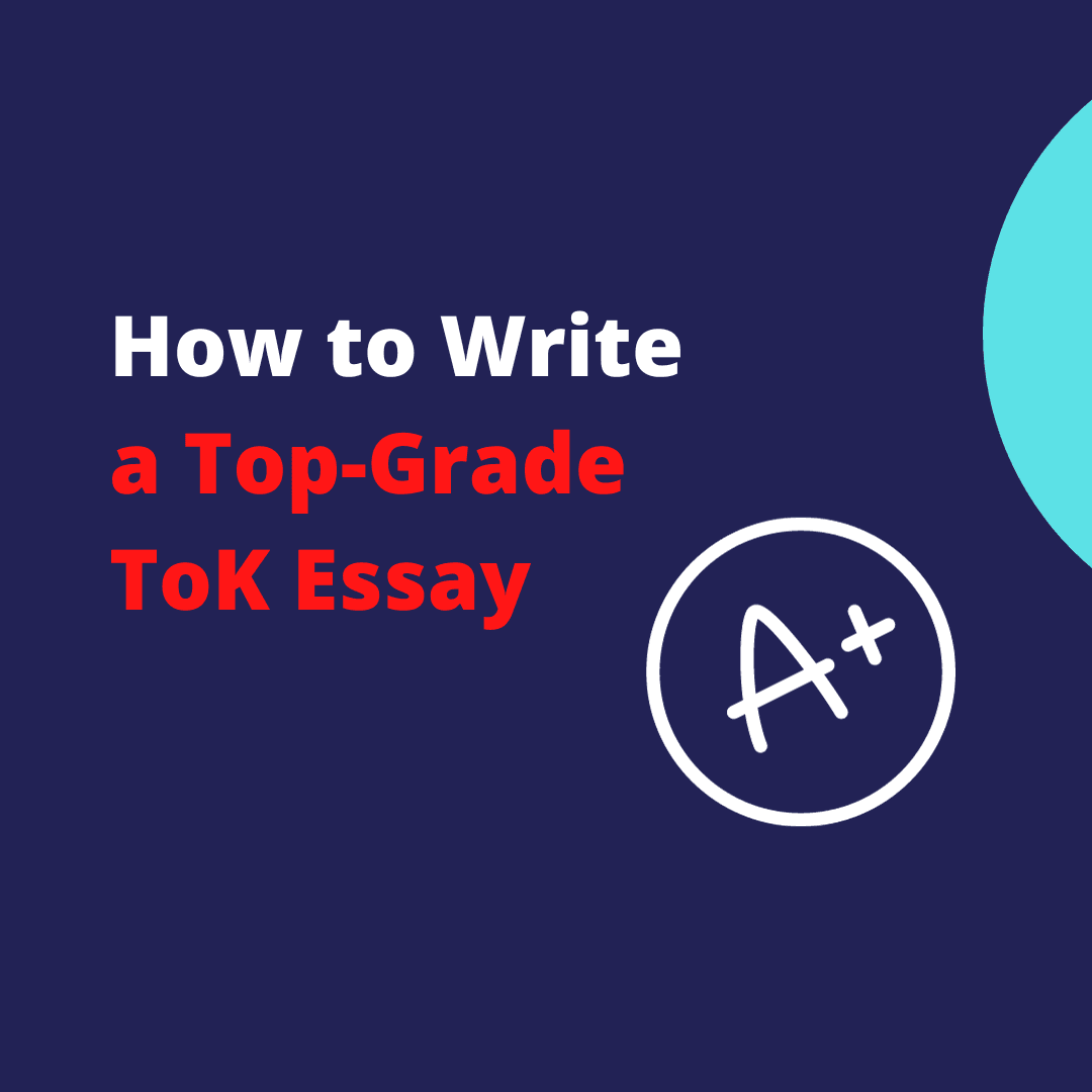 How to Write a Top-Grade ToK Essay