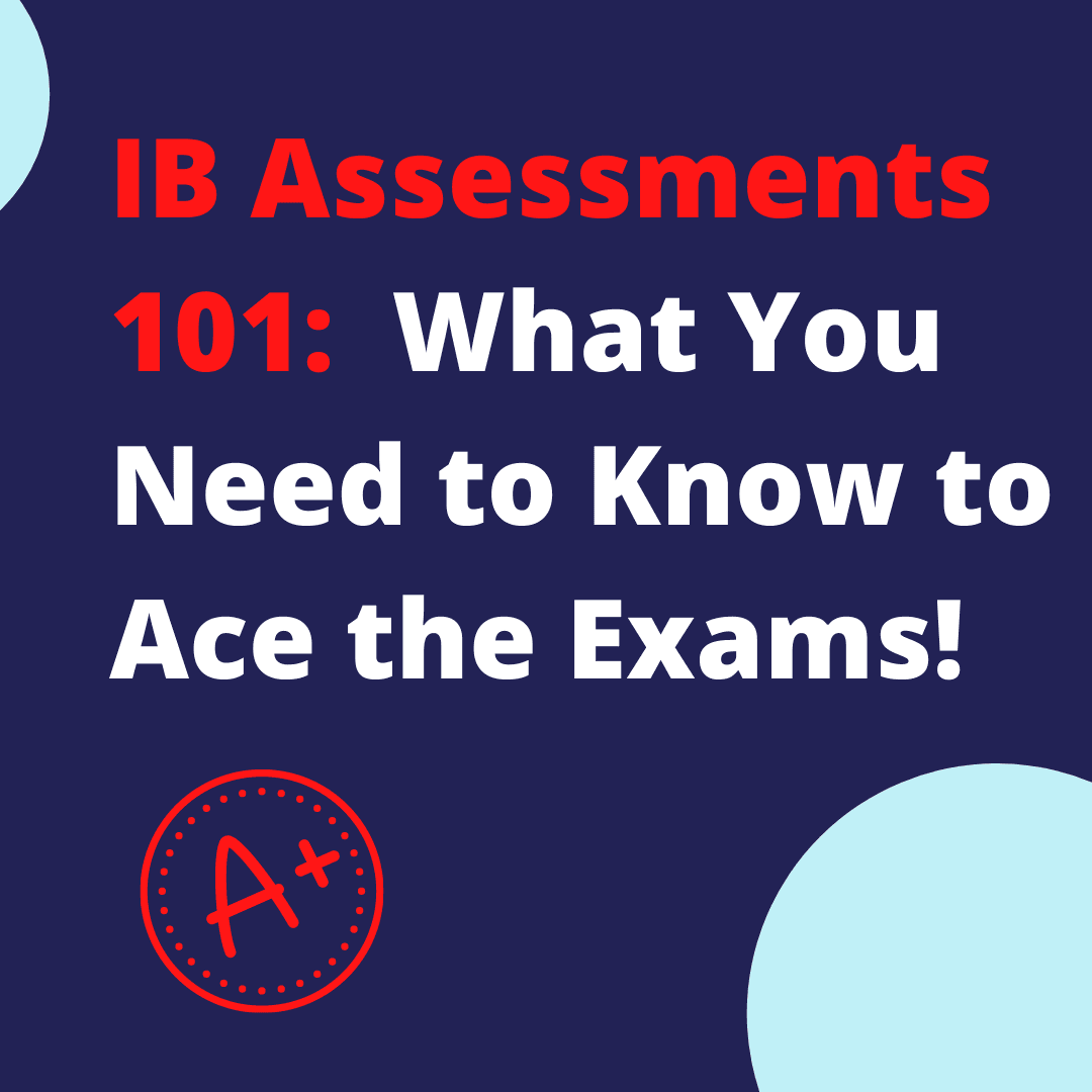IB Assessments 101: What You Need to Know to Ace the Exams!