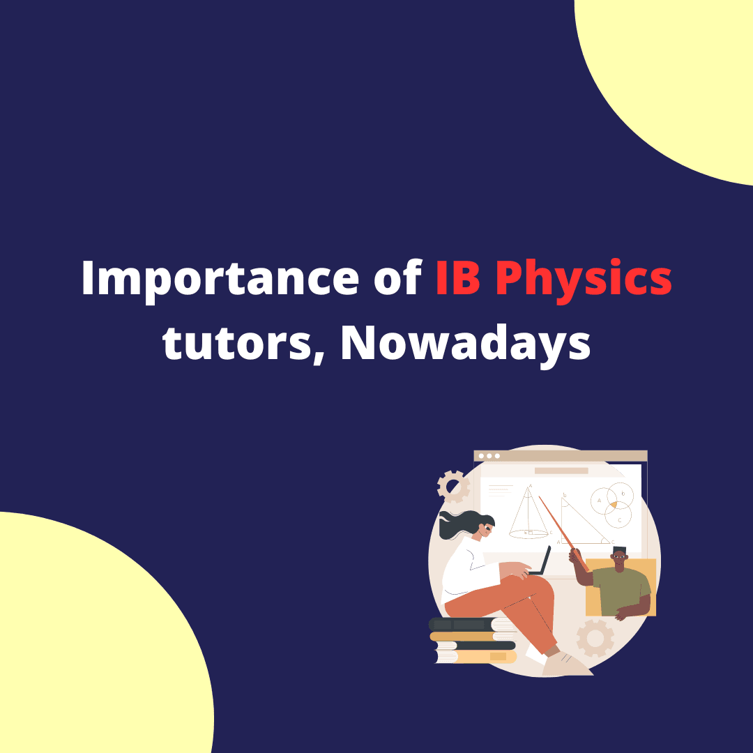 Importance of IB Physics tutors, Nowadays