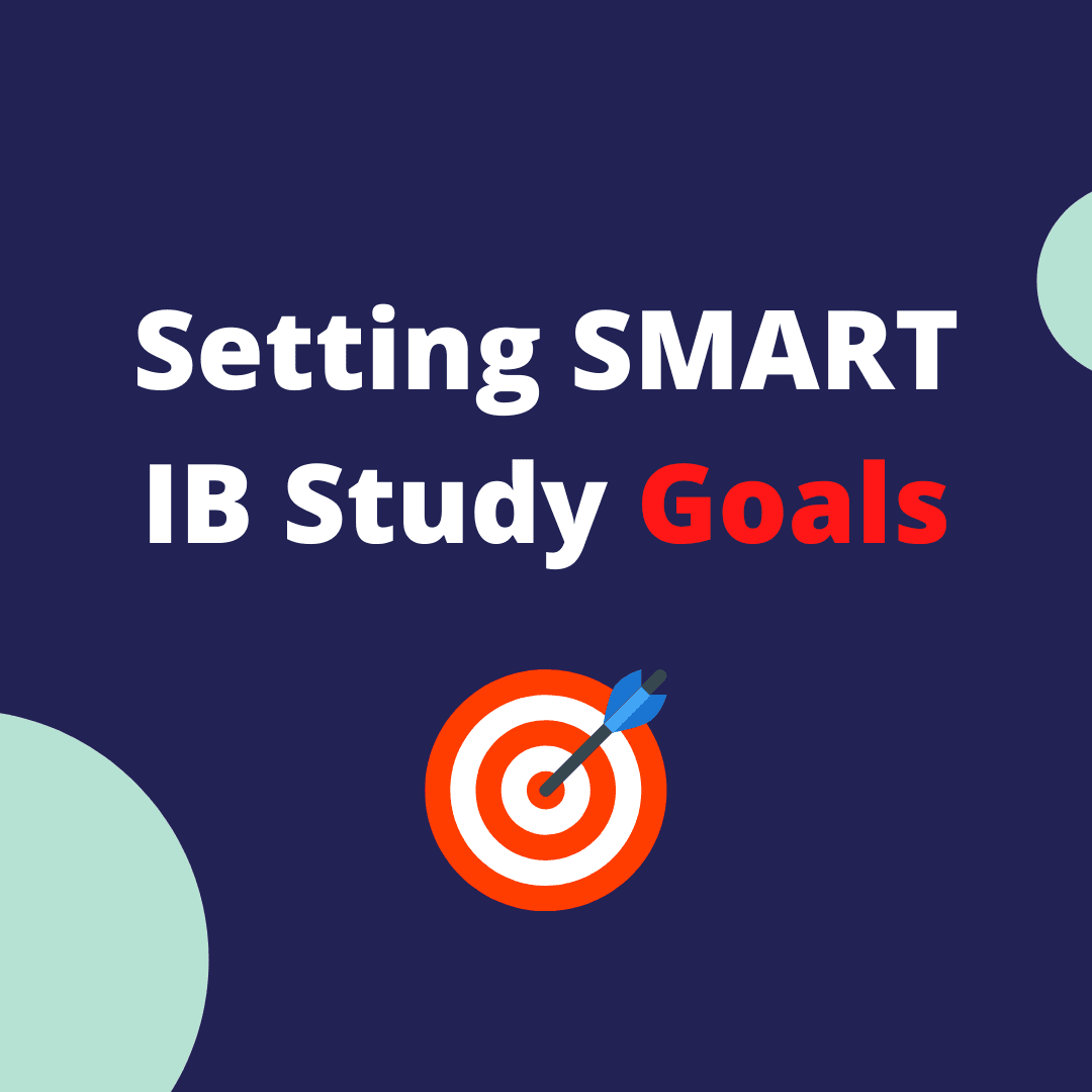 Setting SMART IB Study Goals