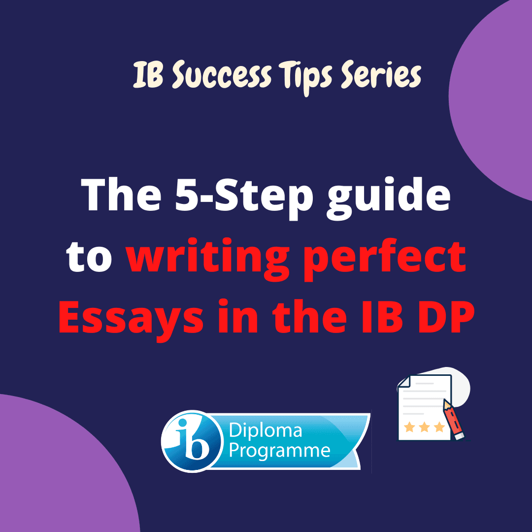 The 5-Step guide to writing perfect Essays in the IB DP