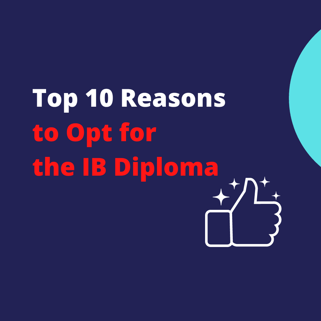 Top 10 Reasons to Opt for the IB Diploma