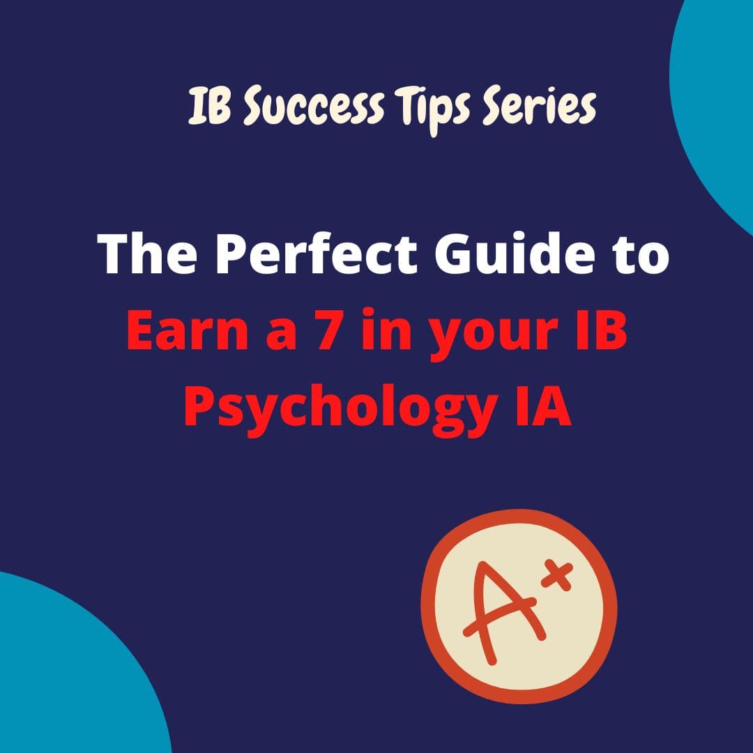 The Perfect Guide to Earn a 7 in your IB Psychology IA